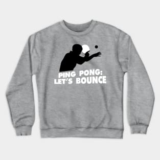 Pin Pong Let's Bounce (white) Crewneck Sweatshirt